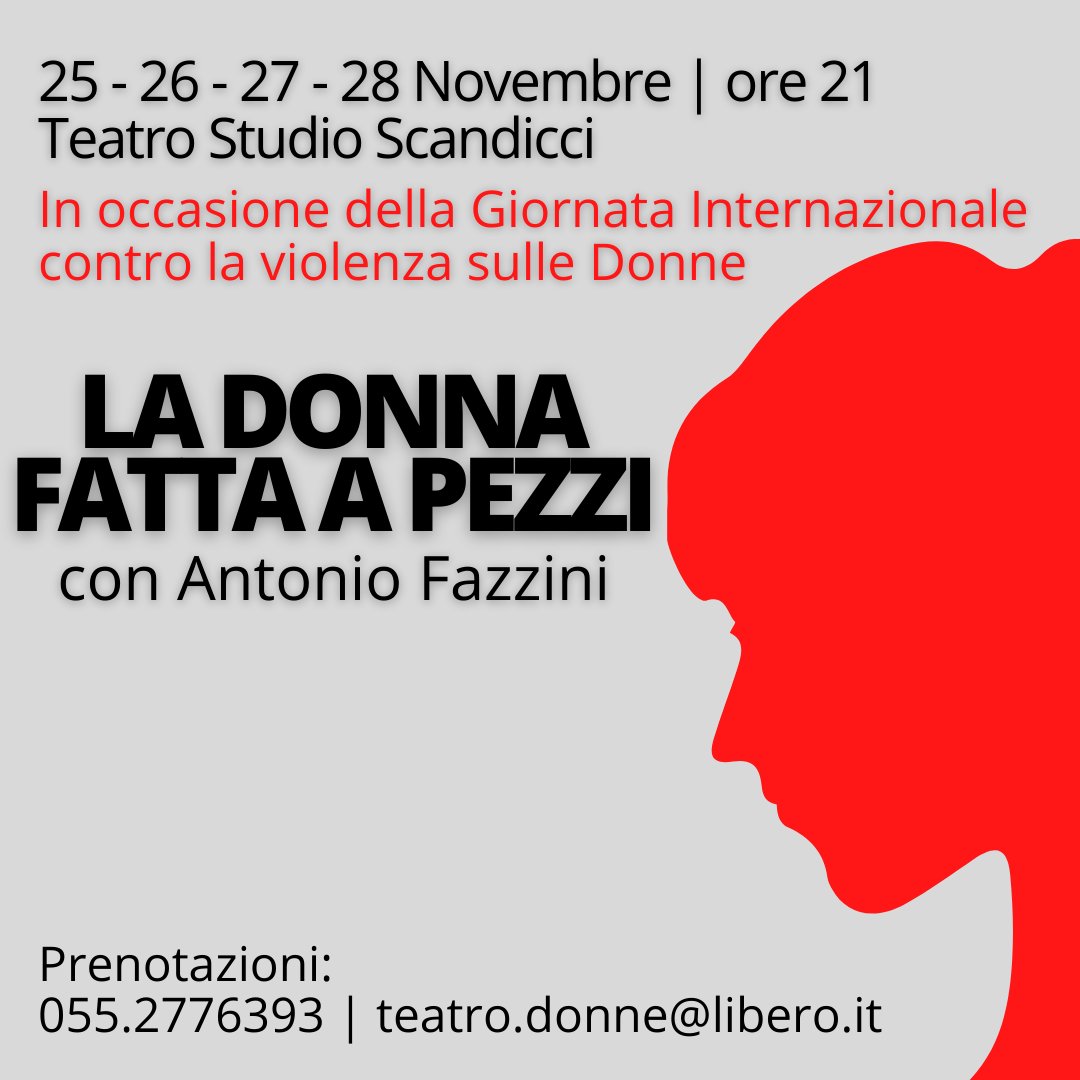 In occasione della Giornata Internazionale contro la violenza sulle #Donne, vieni a #teatro!
Ti aspettiamo dal 25 al 28 novembre, alle ore 21, al Teatro Studio di #Scandicci, per:
LA DONNA FATTA A PEZZI
di Filippo Renda
con Antonio Fazzini
produzione de Il Teatro delle Donne