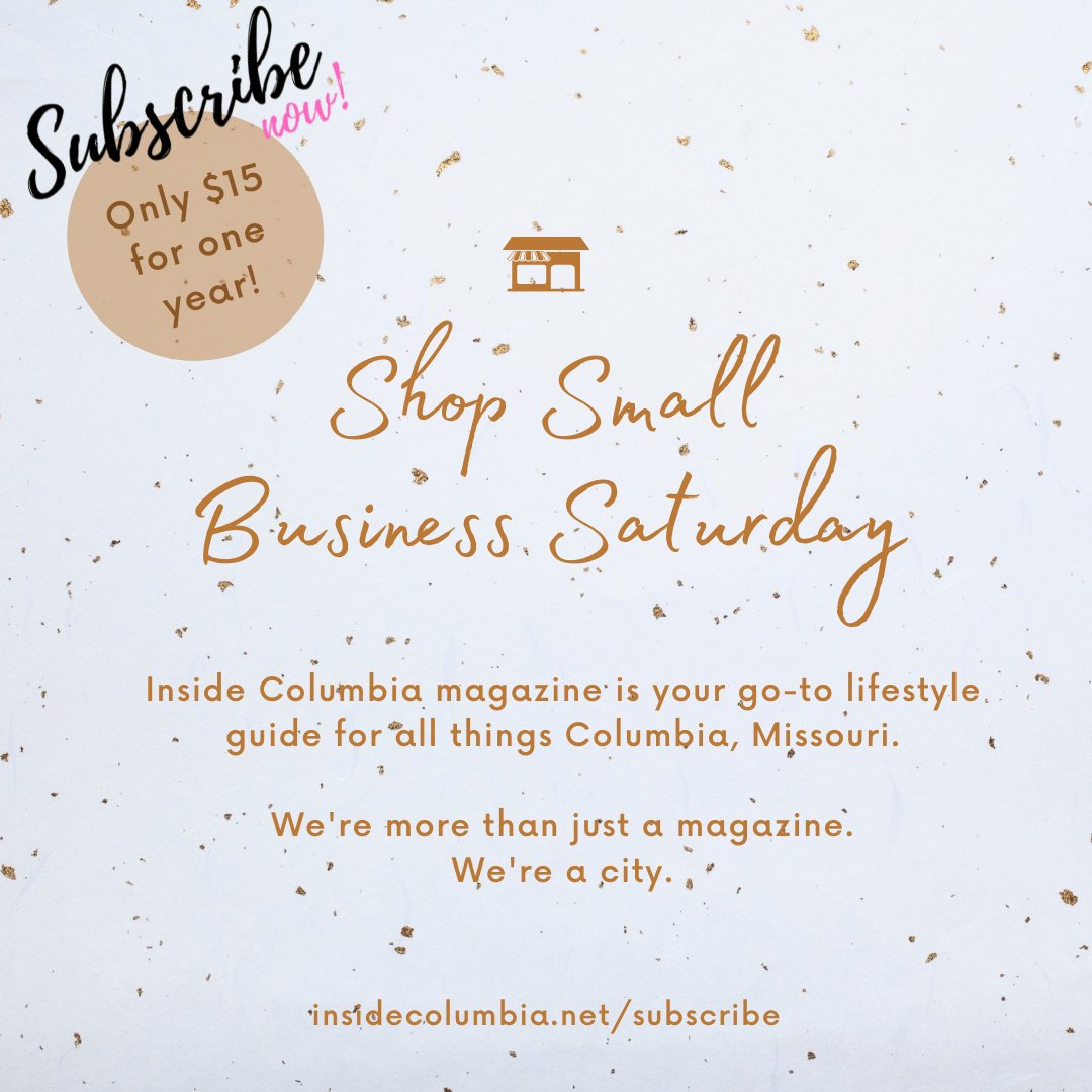 Subscribe at insidecolumbia.net/subscribe/ #como #insidecolumbia #SmallBusinessSaturday #shoplocal #supportlocal #morethanamagazine