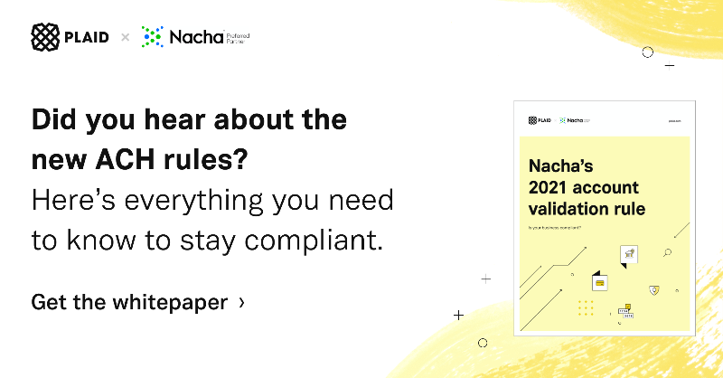 Plaid's tweet photo. If your company accepts ACH payments over the web then you’re now subject to heightened validation requirements. Find out what that means for you and the future of your business.