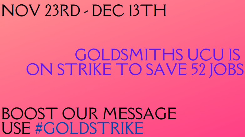 GoldsmithsUCU's tweet photo. We're on strike for #NoJobCuts at @GoldsmithsUoL from TOMORROW! We're asking supporters to do THREE things: 1) use #Goldstrike to boost our action, 2) SHARE our strike fund page (and DONATE if you haven't already!): https://t.co/K7FsmEq9Ug ... (1/2) https://t.co/P1fJ699Uck