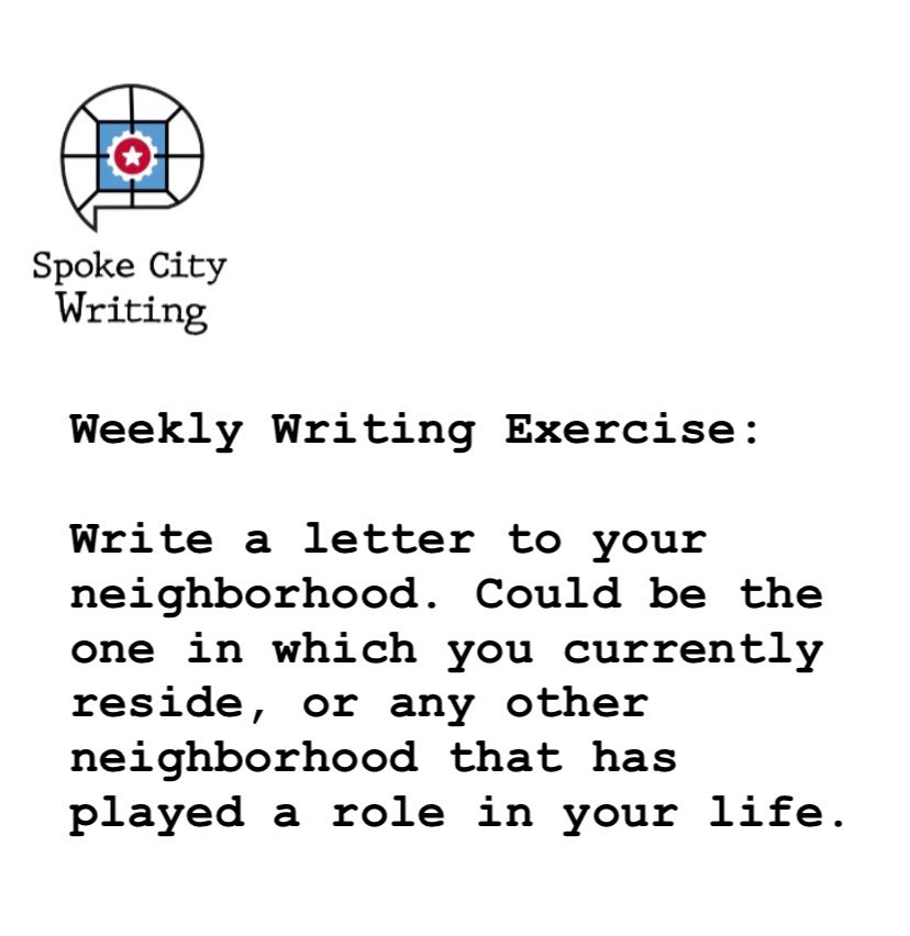 SpokeCityTweets's tweet photo. Write a letter to your neighborhood. Could be your current neighborhood or any other one that has played a role in your life. #spokecitywritingexercise https://t.co/Dqsh4Q7hXD