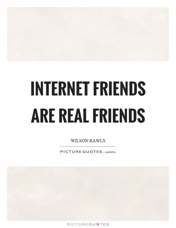 INTERNET FRIENDS QUOTES –