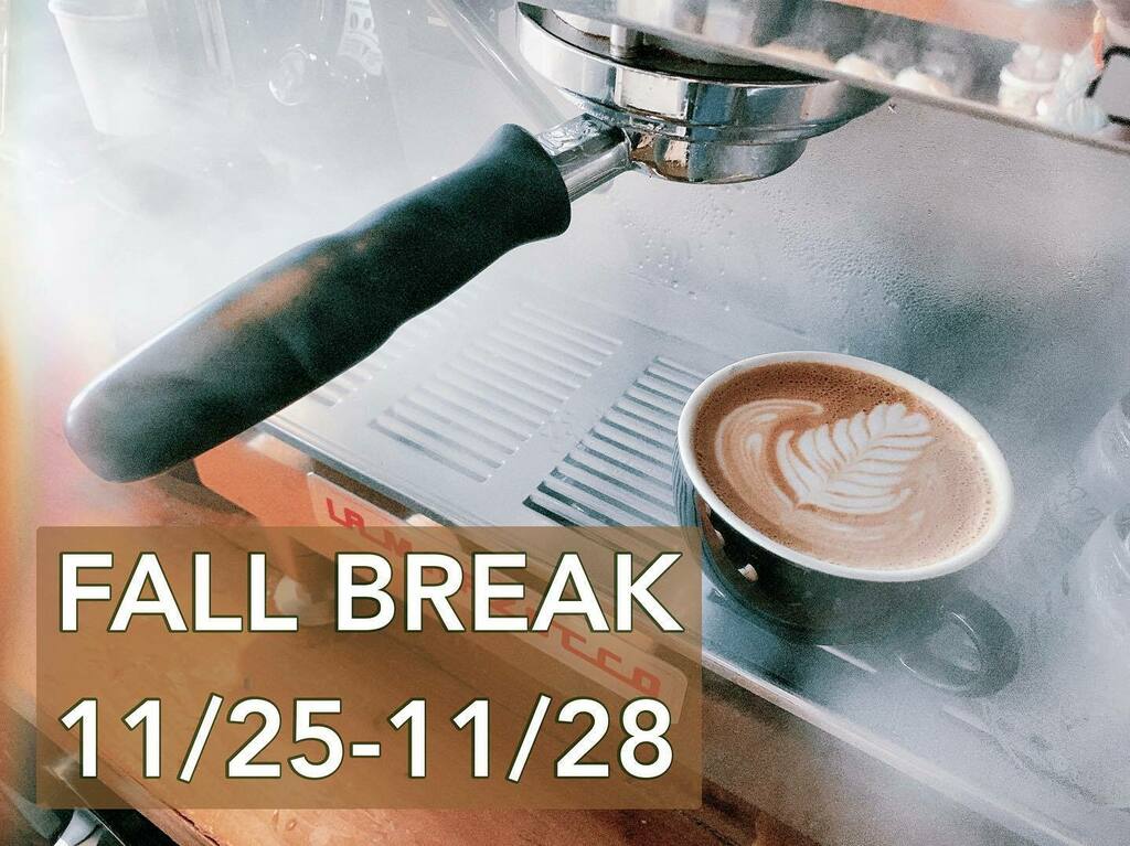 ⁣
FALL BREAK HOURS ☕️🧡🍂⁣
⁣
Reminder that we will be closed Thursday through Sunday this week to give our crew a chance to rest and catch up with friends and family. Y’all have been crushing it, and we can tell! We’ll see you Monday 11/29 bright and early