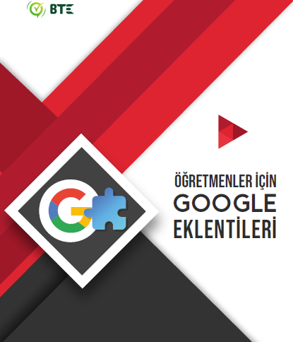 "Öğretmenler İçin Google Eklentileri" bte.org.tr/yayinlar2/ sayfasından ulaşılabilir. 

Teşşekkür ederiz:

Esma BIYIKLI
Meral Deliçay
Esra Kıs
Mustafa Özdemir
Eylem Atbakan
Özlem Karakaş
Nesrin Özbaba Uluğ
İsmail Kurt
Volkan Çınar
Erhan Göktepe
Gülsemin Akkurt
Mustafa Özdemir