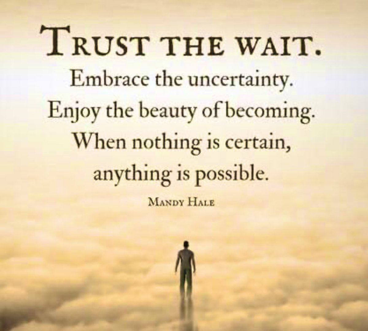 carlaacarlson's tweet photo. #TrustTheWait Embrace the uncertainty. Enjoy the beauty of becoming. When nothing is certain, anything is possible. #Inspiration #ThinkBIGSundayWithMarsha https://t.co/AM8Ek6fOyz