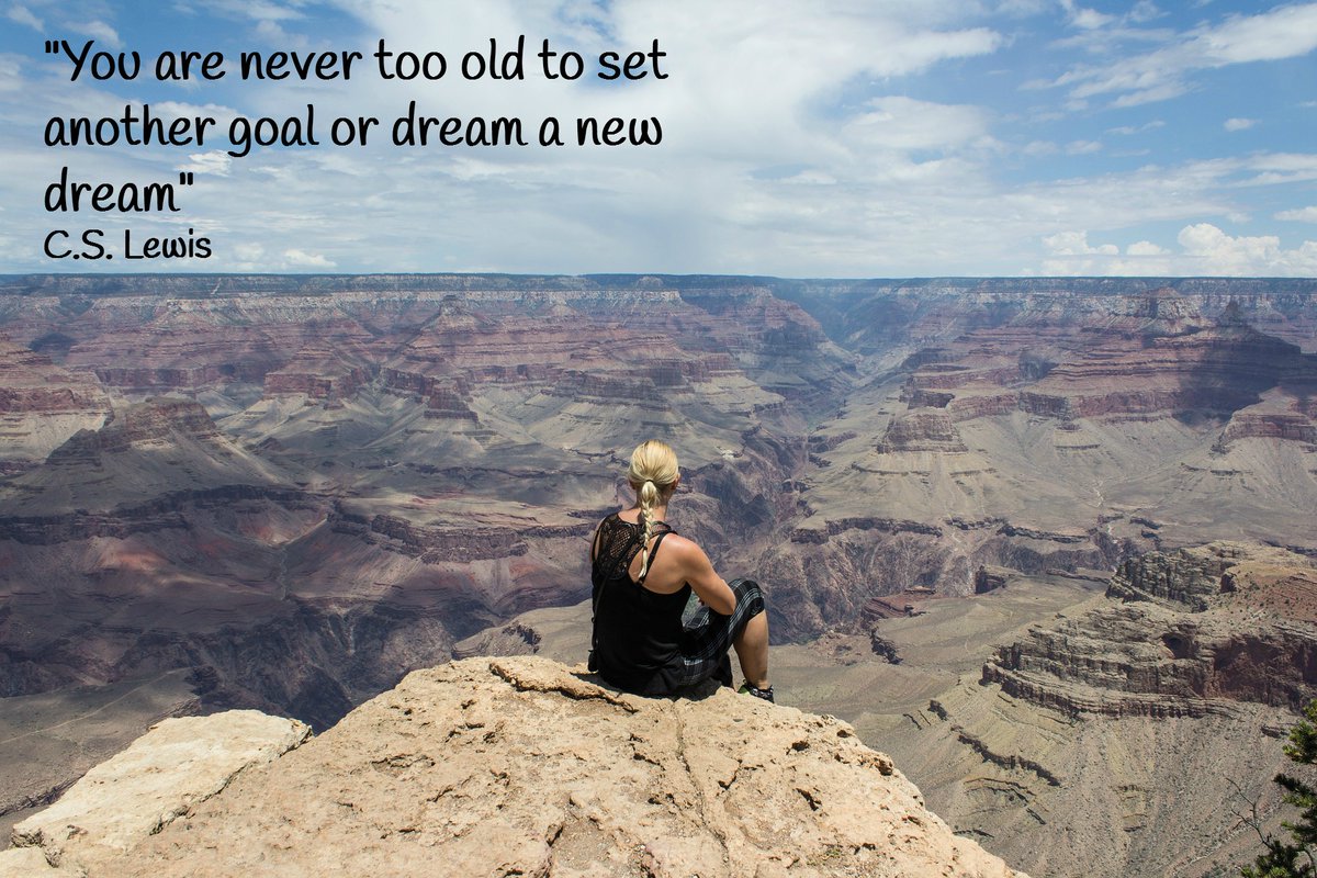 "You are never too old to set another goal or to dream a new dream" C S Lewis
