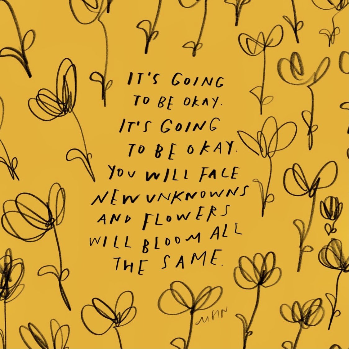 actionhappiness's tweet photo. It’s going to be ok. You will face new unknowns and flowers will bloom all the same

Image: @morganhnichols https://t.co/J4g1MVIymB
