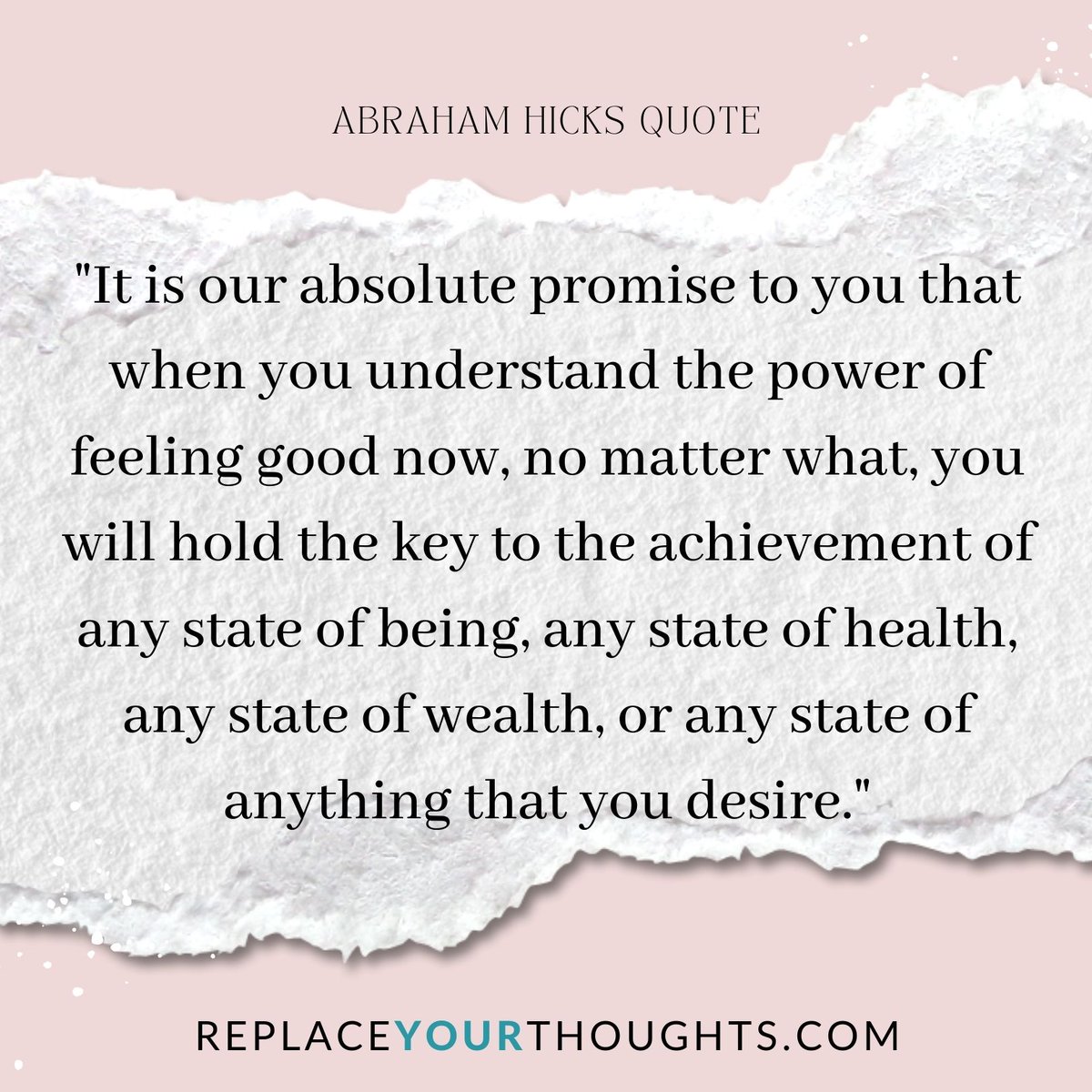 ReplaceThoughts's tweet photo. #abrahamhicks quote: 💡 "It is our absolute promise to you that when you understand the power of feeling good now, no matter what, you will hold the key to the achievement of any state of being, any state of health, any state of wealth, or any state of anything that you desire." https://t.co/IalBZxfySr