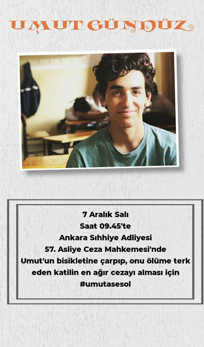 Benim adım Umut
15 Temmuz 2020'de alkollü ve Aşırı hızlı sürücü tarafından katledildim.
Bisikletime beni ölüme götürsün diye değil evime götürsün diye bindim!
Beni Sessizliğe, Ölüme terk eden Katil serbest!!!

İkinci Duruşmam 7 Aralık Salı Günü
Saat 09:45'de Ankara'da
#umutasesol