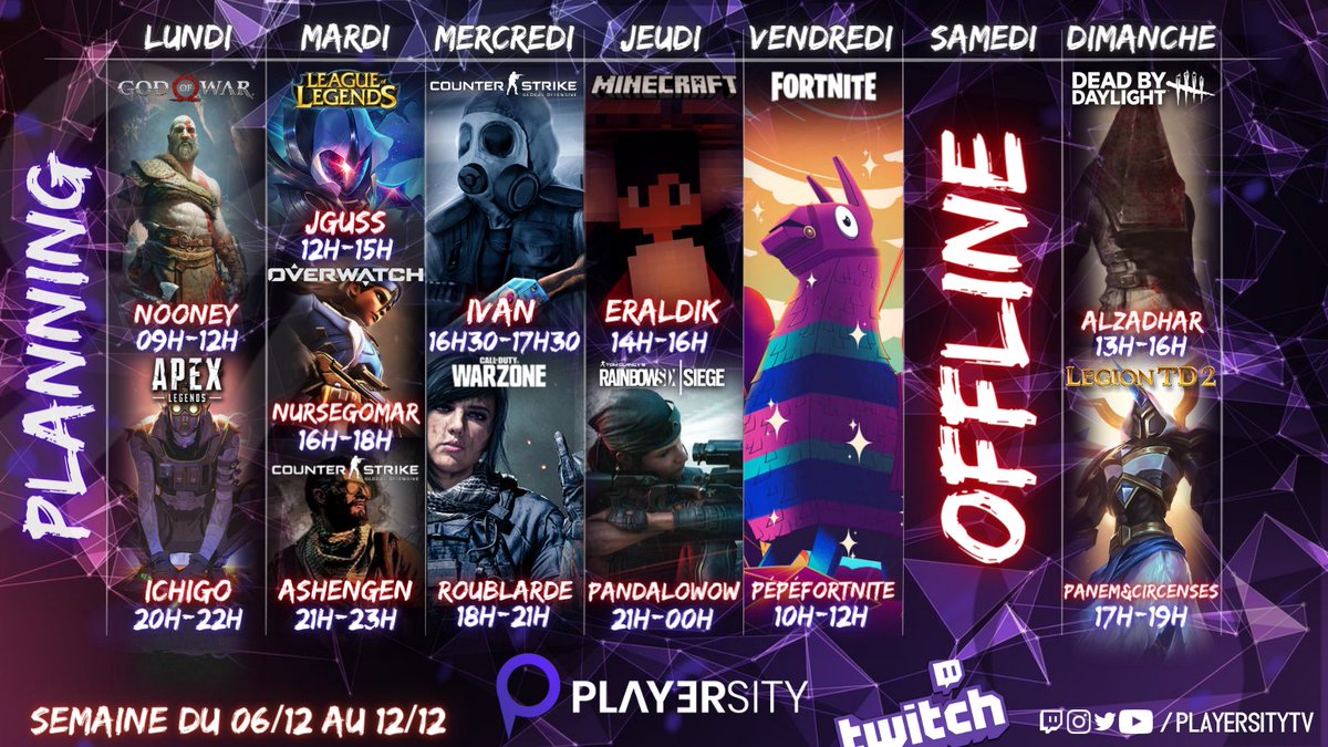 Bonjour ! Le planning du 06/12 au 12/12 est disponible !😃

=> twitch.tv/playersitytv 

#DeadbyDaylight #LeagueOfLegends #Minecraft #ForzaHorizon5 #Overwatch #legiontd2 #APEX  #CSGO #legiontd2 #twitch #webtv #gaming #twitchfr