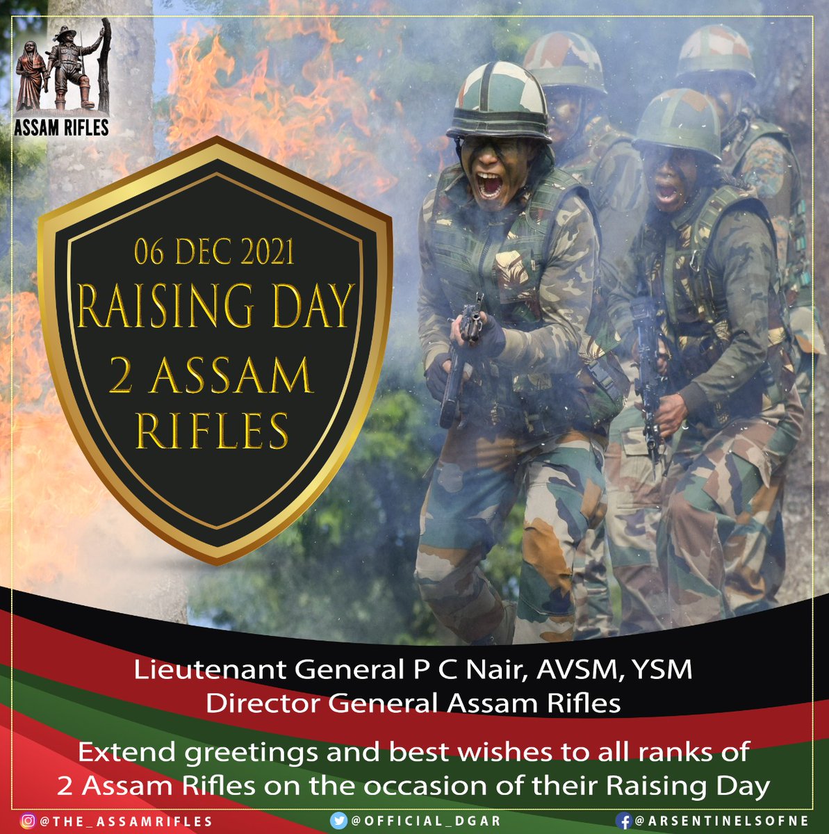 Lt Gen P C Nair, AVSM, YSM, DGAR 
Extend Greetings and Best Wishes to all ranks of 2 Assam Rifles on the occasion of their Raising Day.
.
.
.
#assamrifles #sentinelsofnortheast #friendsofnortheastpeople #raisingday #greetings #bestwishes #raisingdaywishes #gallantsoldiers