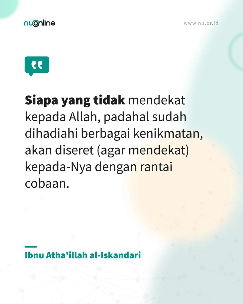 nu_online's tweet photo. "Siapa yang tidak mendekat kepada Allah, padahal sudah dihadiahi berbagai kenikmatan, akan diseret (agar mendekat) kepada-Nya dengan rantai cobaan." (Ibnu Athaillah al-Iskandari) https://t.co/tM3IooOeii