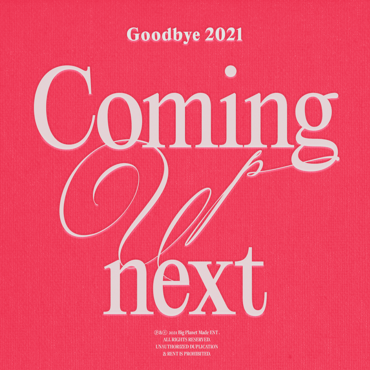 Coming Up Next

#Goodbye2021
#BPM #BigPlanetMade