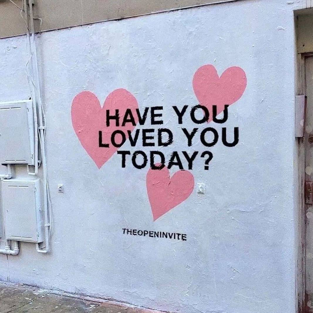 Have You Loved You Today?