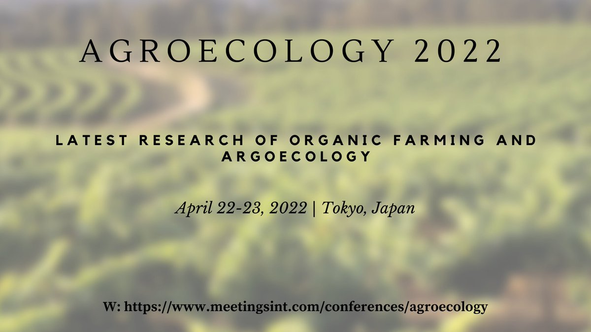 MeetingsInt's tweet photo. #Submit_your_abstracts and start registering for the #Conference on International conference on #Agroecology-Organic #Farming & #Farming_Technology will be held during #April 22-23, 2022 at #Tokyo_Japan. in Meet experts gathering in global platform through the Agroecology 2022 https://t.co/ZjLOsscfxz