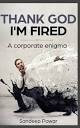 ReshmiChandras's tweet photo. @htbrunch Book 62: Thank God I'm fired by Sandeep Pawar
#BrunchBookChallenge #BrunchBookChallenge2021 https://t.co/T4pXHbJysx