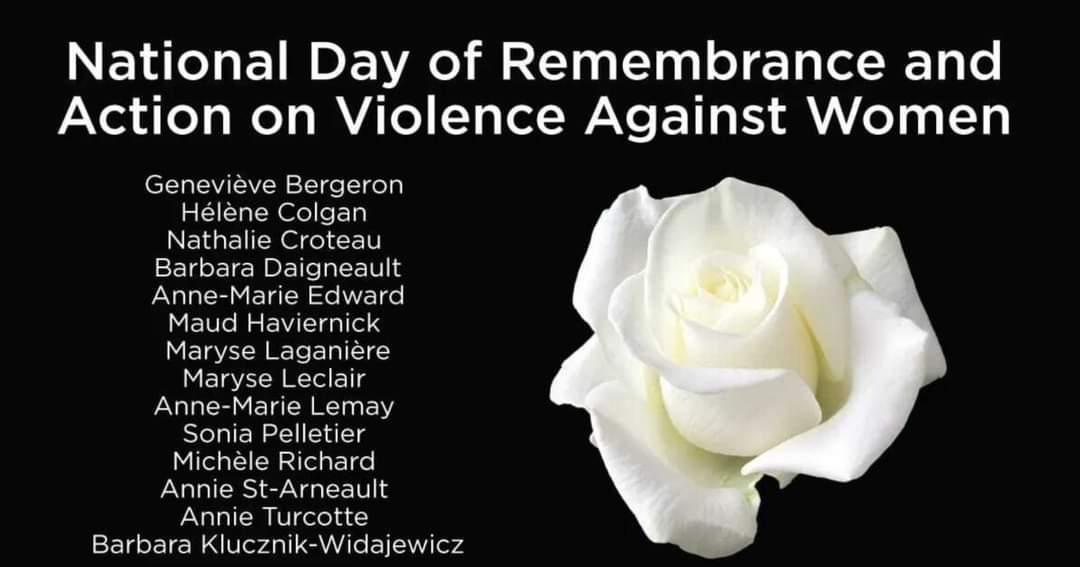 "It has been over 30 years since the murder of 14 young women at Polytechnique Montréal (December 6, 1989). This act of violent misogyny shook our country and led Parliament to designate December 6 as The National Day of Remembrance and Action on Violence Against Women...