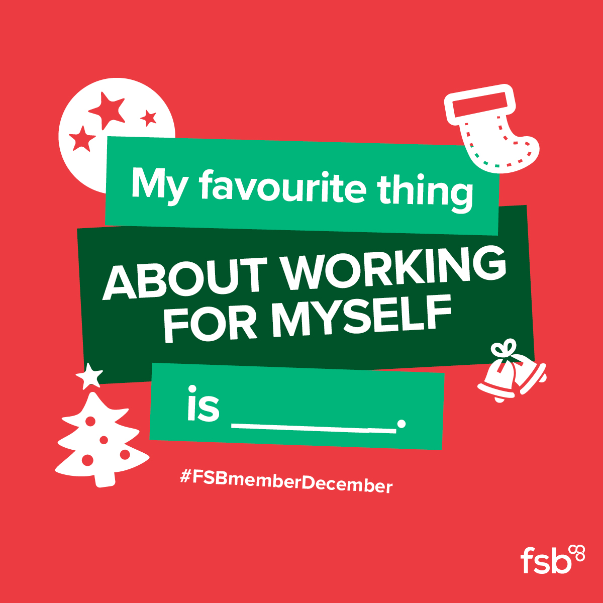 For a chance to win today's FSB Festive Gift Box, fill in the blank and reply to this tweet with your answer: My favourite thing about working for myself is __________? #FSBmemberDecember