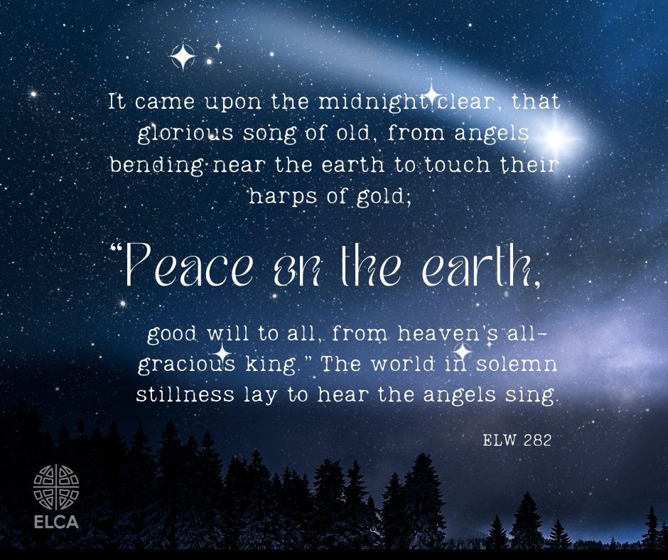 ELCA's tweet photo. "It came upon the midnight clear, that glorious song of old, from angels bending near the earth to touch their harps of gold; 'Peace on the earth, good will to all, from heaven’s all-gracious king.' The world in solemn stillness lay to hear the angels sing" (ELW 282). https://t.co/Tcdz1rT8VA