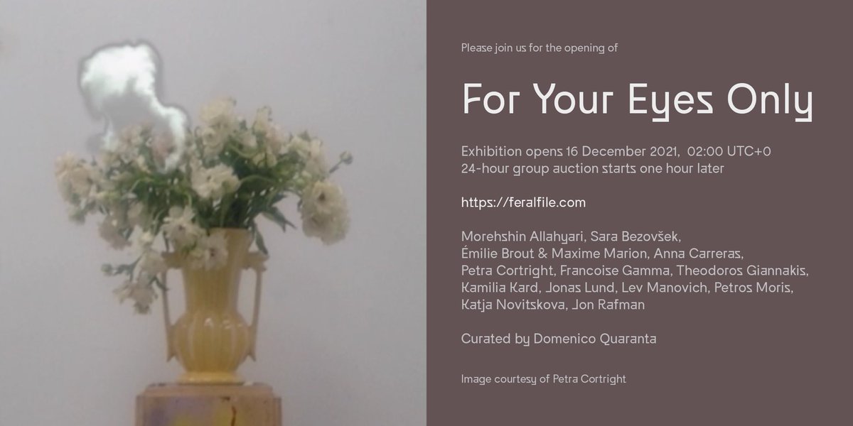 We’re thrilled to share “For Your Eyes Only,” curated by <a href="/ran_dom/">domenico quaranta</a> and feat. <a href="/morehshin/">morehshin</a> @ebroutmmarion <a href="/carreras_anna/">Anna Carreras</a> <a href="/FrancoiseGamma/">Francoise Gamma</a> <a href="/jonrafman/">Jon Rafman</a> <a href="/jonas_lund/">Jonas Lund (jonaslund.eth)</a> <a href="/kamiliakard/">kamilia kard</a> <a href="/katjanovi/">Katja Novitskova</a> <a href="/manovich/">manovich</a> <a href="/petcortright/">Petra *Asteraceae Mode*</a>  #PetrosMoris <a href="/metakasari/">Theodoros Giannakis</a> <a href="/SBezovsek/">Sara Bezovšek</a>! Opens December 16, 02:00 UTC+0