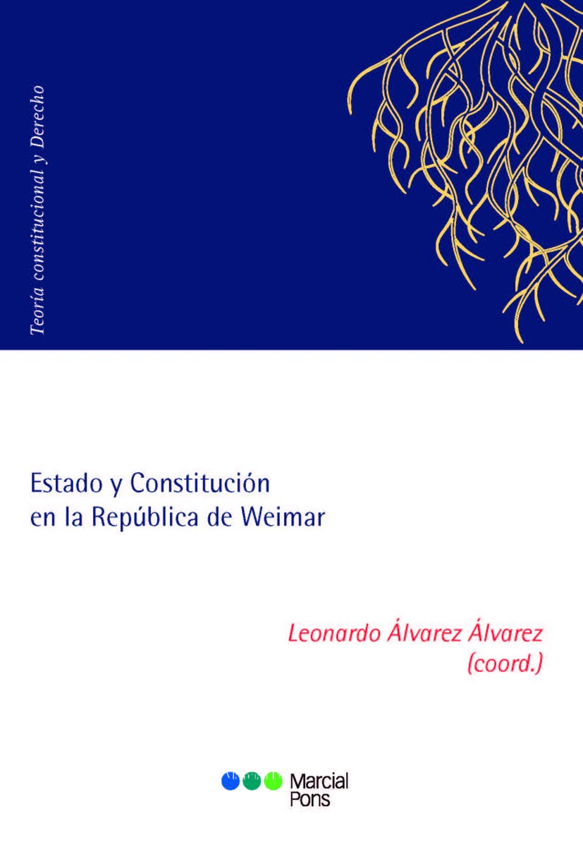 Se acaba de publicar en la editorial Marcial Pons, el libro titulado "Estado y Constitución en la República de Weimar". Coordinado por Leonardo Álvarez Álvarez, investigador de la Cátedra Martínez Marina.