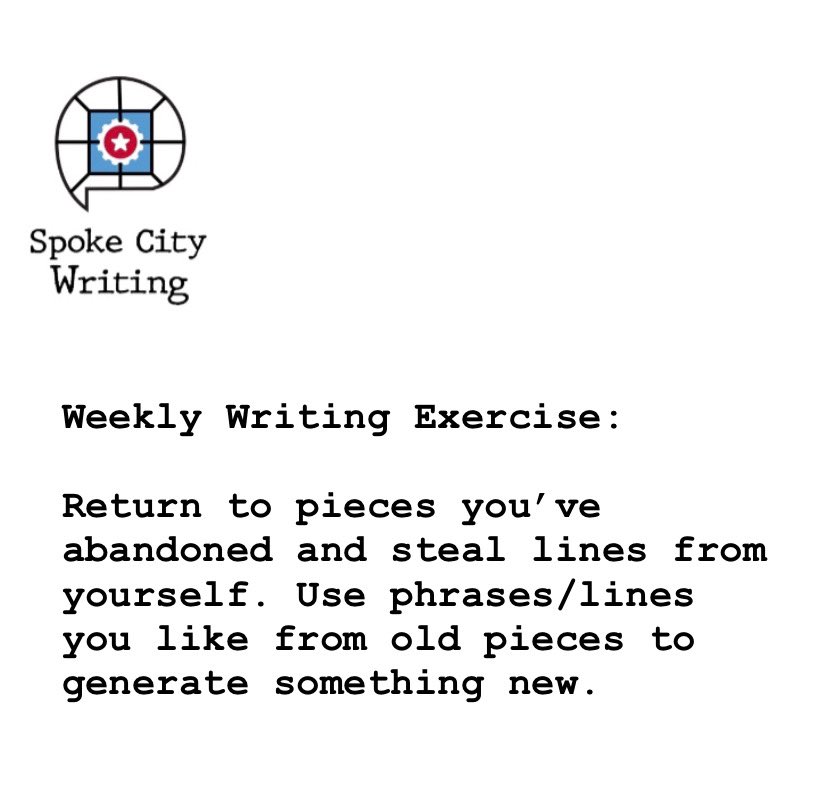 SpokeCityTweets's tweet photo. Return to pieces you’ve abandoned and steal lines from yourself. Use phrases/lines you like from old pieces to generate something new.  #spokecitywritingexercise https://t.co/TBEdzYMw3J