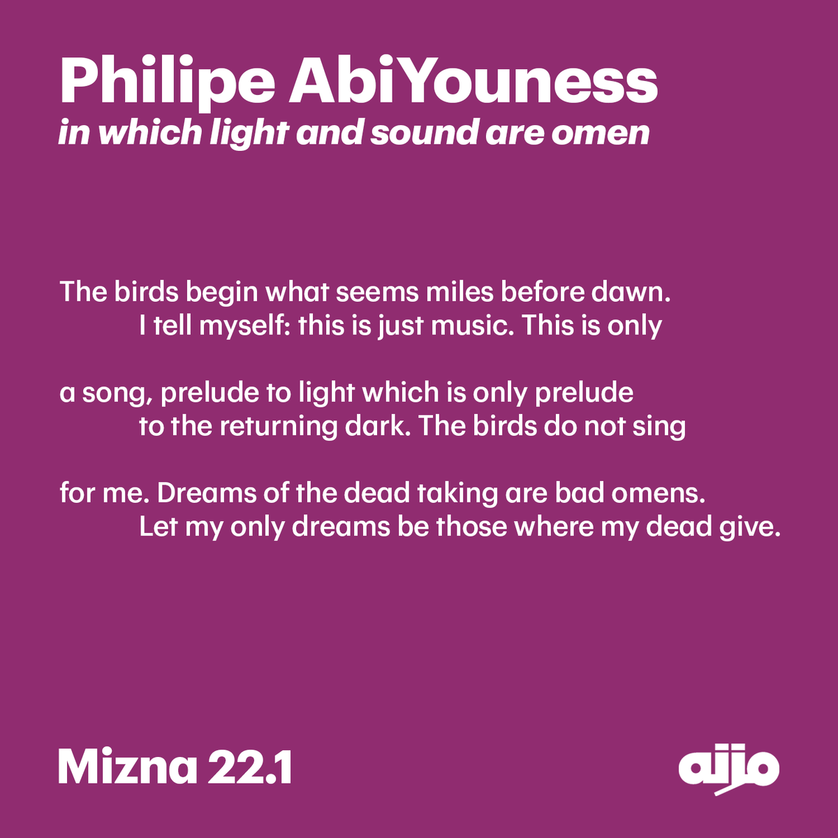 "in which light and sound are omen" a poem by Philipe AbiYouness, featured in Mizna 22.

Read more + order your copy at mizna.org!

<a href="/phil_eep/">Philipe AbiYouness</a>