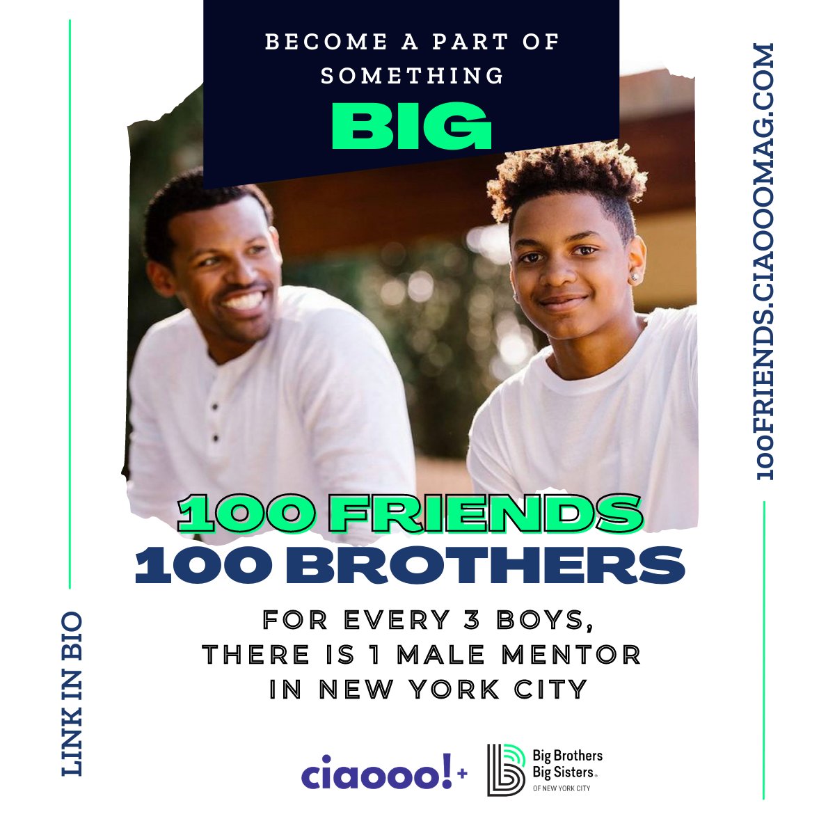 With <a href="/BBBSNYC/">BBBS of NYC</a>  we want to recruit 100male mentors to continue to empower NYC youth and its future! There’s plenty of perks for volunteering with BBBS besides helping a youth, but career + professional development, networking (Fortune 500 peeps) and more!  100friends.ciaooomag.com