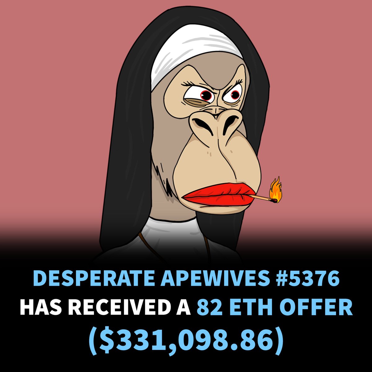 Desperate Apewives #5376 has received a 82 Eth or $331,098.86 offer in the past 24 hours 
-
#nfts #nft #digitalart #art #cryptoart #artist #raredigitalart #ethereum #artoftheday #cryptoartist #blockchain #nftcollector #desperateapewives