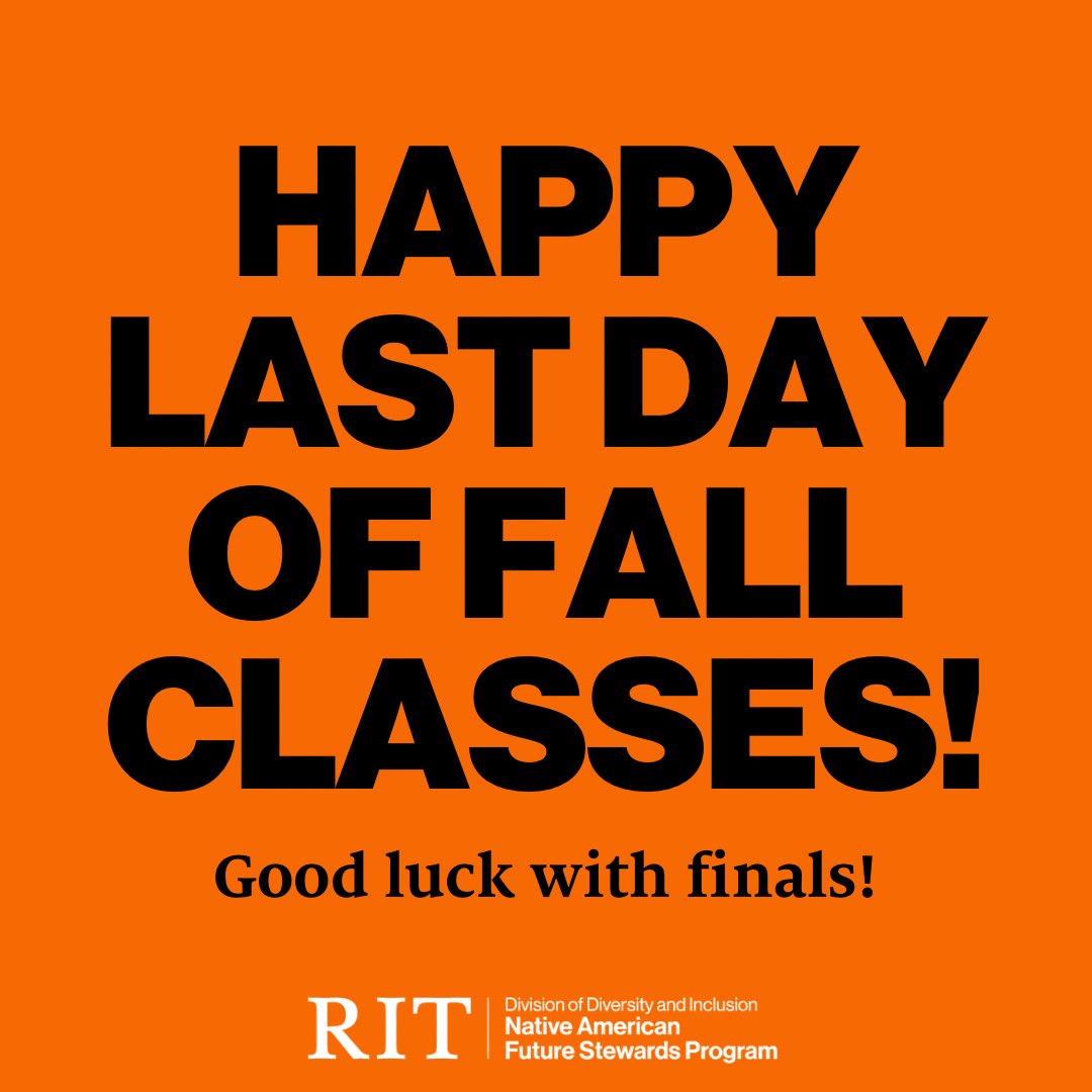 Great job this semester! Happy last day of fall classes. Wishing you the best of luck during final exams and papers. 🧡🧡
