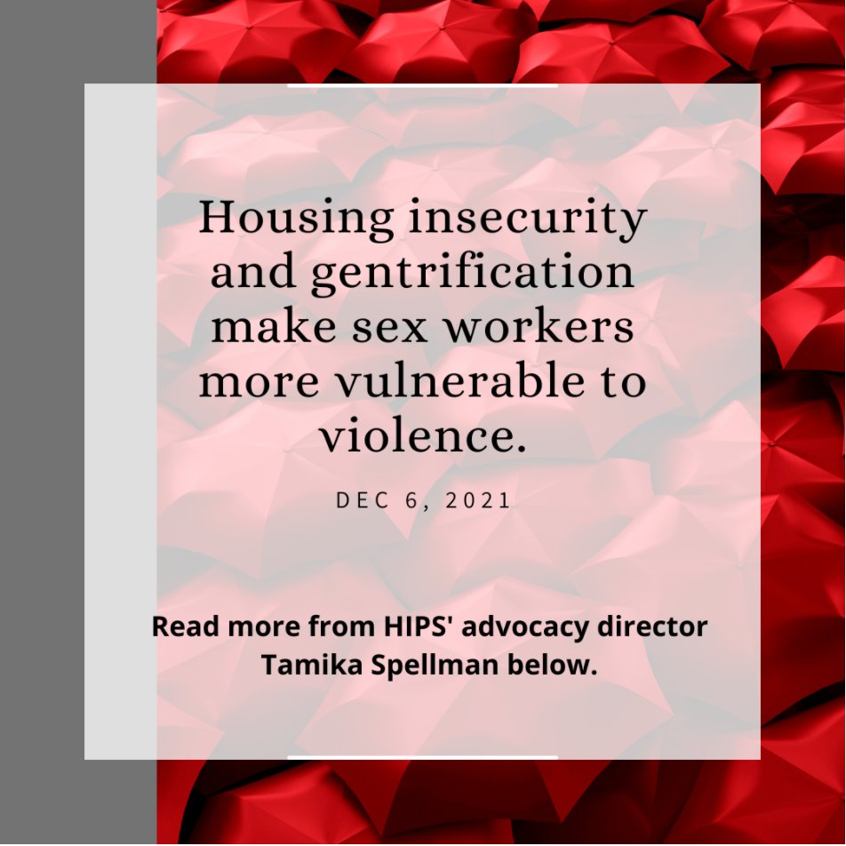 Black writing on a white square over a picture of red umbrellas. Statement: Housing insecurity and gentrification make sex workers more vulnerable to violence.
