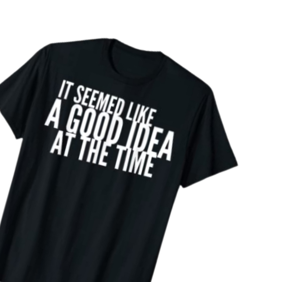 Merchqueenshop's tweet photo. Funny Sarcasm Tshirts | It seemed like a good idea at the time T-Shirt, Sarcastic Shirts, Funny Jokes https://t.co/DpW4gdtSYc