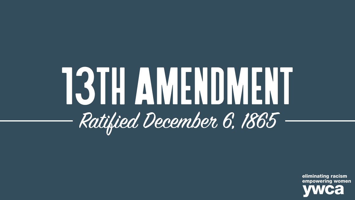 YWCAUSA's tweet photo. #OTD in 1865, the 13th Amendment to the U.S. Constitution was ratified, finally, officially abolishing slavery. Today, we celebrate the progress made since to advance #RacialJustice and look ahead to the work that remains #UntilJusticeJustIs https://t.co/6Fa25GbivI