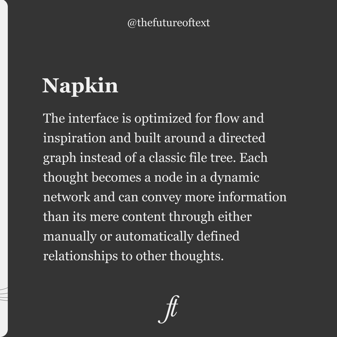 TheFutureofText's tweet photo. Napkin is a system for inspiration, an infrastructure for thought. The goal is to lower the entry hurdle for personal knowledge management, increase coherence for individuals and ultimately for communities and society.
 
Want to know more? Access: https://t.co/PxQVDMMUXO https://t.co/MS8rOAXvrS