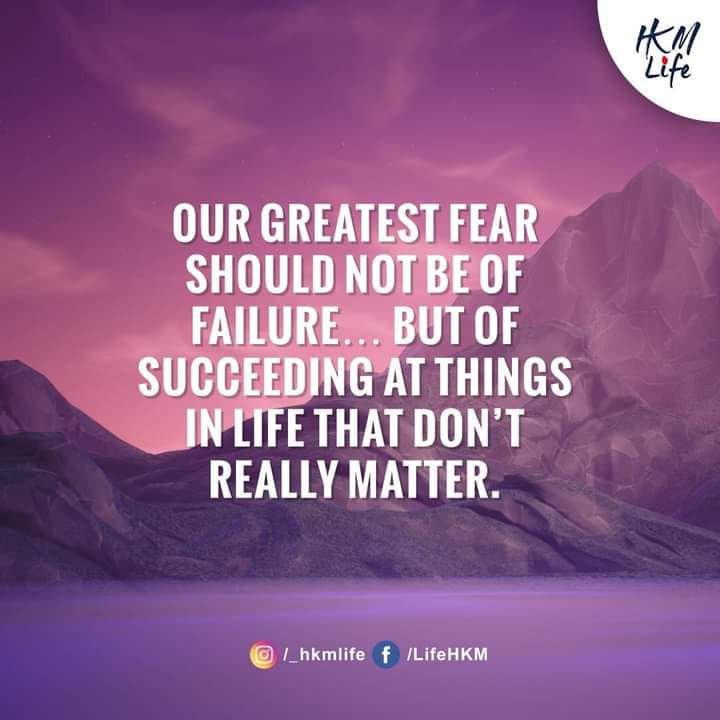 iamshivlohia's tweet image. Our greatest fear should not be of failure;but of succeeding at things in life that don't really matter. 
#PointToPonder
#ProfoundStatement
#MidweekMotivation