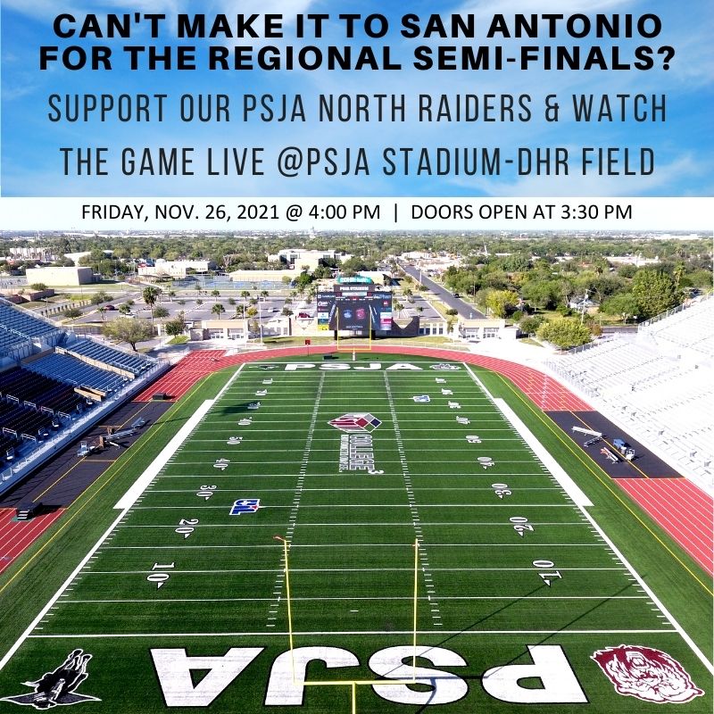 Watch the Regional Semi-Finals at PSJA Stadium - DHR Field LIVE on Friday, Nov. 26, gates open at 3:30 pm, coverage starts at 4:00 pm.

*Bring your own snacks, soft drinks or water (no food other than water on the field)
*Lawn chairs, blankets welcomed

#GoRaiders #PSJAProud