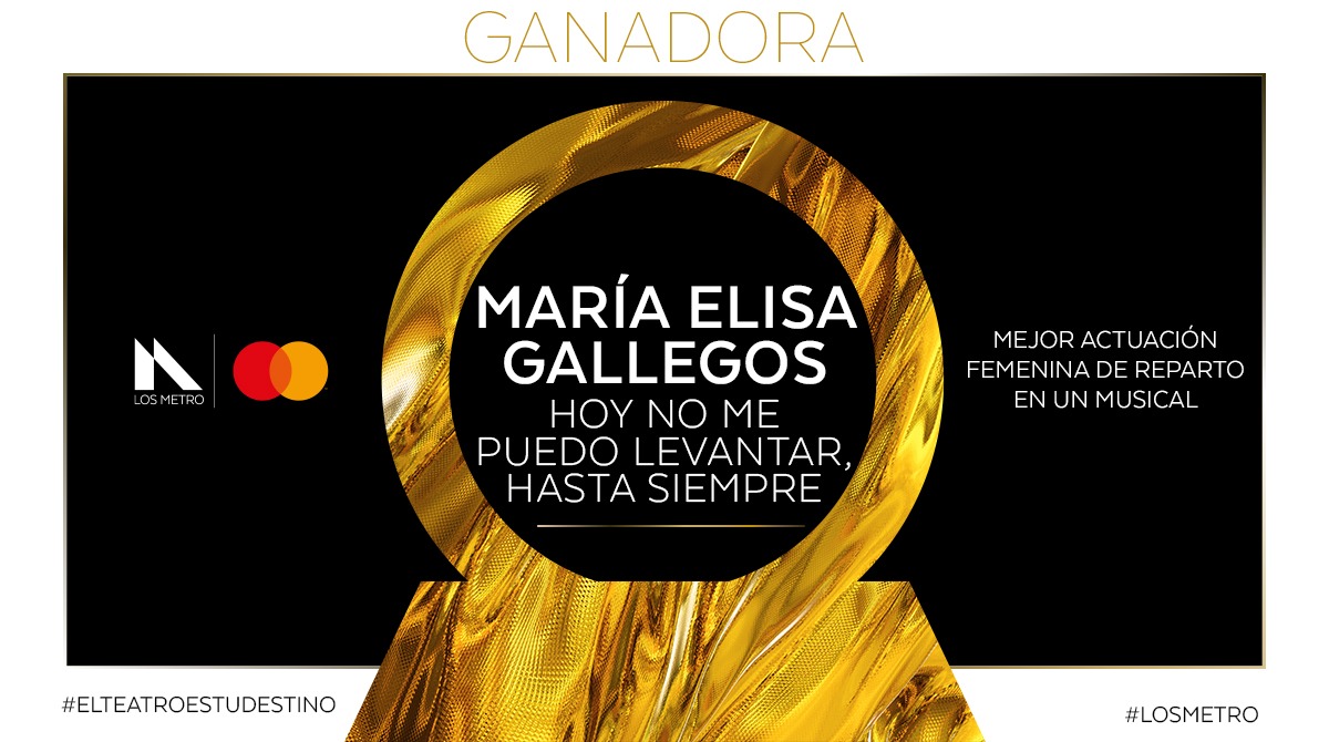 ¡Felicidades a María Elisa Gallegos! La ganadora en Mejor actuación femenina de reparto en un musical.
