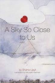 GlobalLitin's tweet photo. @Read_WIT @bookshybooks @ClubLitteKM @UnivNebPress @FrenchBooksUSA @ladoxaeditions @OtitiWinners @mensahnews @sawadhussain @arablit @Sholeh_Wolpe @uarkpress @MagePublishers @thuprai @saraswati_prati @katerinatuckova @pagefort @JessAndohThayre @dedalusbooks @dcsaaci @LatAmLitToday @CharcoPress @englishpen @wwborders @PanMacIndia @DesiBooks @OrientBlackSwan @kyliu99 @LightspeedMag @Adamaniac @FiraBasuki @sartuulg @SongsForHorses @GloriaMacher @ActuSF @WomeninFrenchUK @AuFrenchStudies @CBOVPublisher @Istros_books @iupress @ucalifarah @QaluSew @Carcanet @nathaliephandal @InterlinkBooks @YediotAhronot @timesofindia #DailyWIT Day 323/365:  A Sky So Close to Us: A Novel, by Shahla Ujayli, tr. by Michelle Hartmann.

Each character in the book is revealed, &amp; linked, through the stories of their ancestors, showing the intergenerational inheritance of trauma &amp; identity. 

#SyrianLit #WIT https://t.co/cCpoz5pe8N