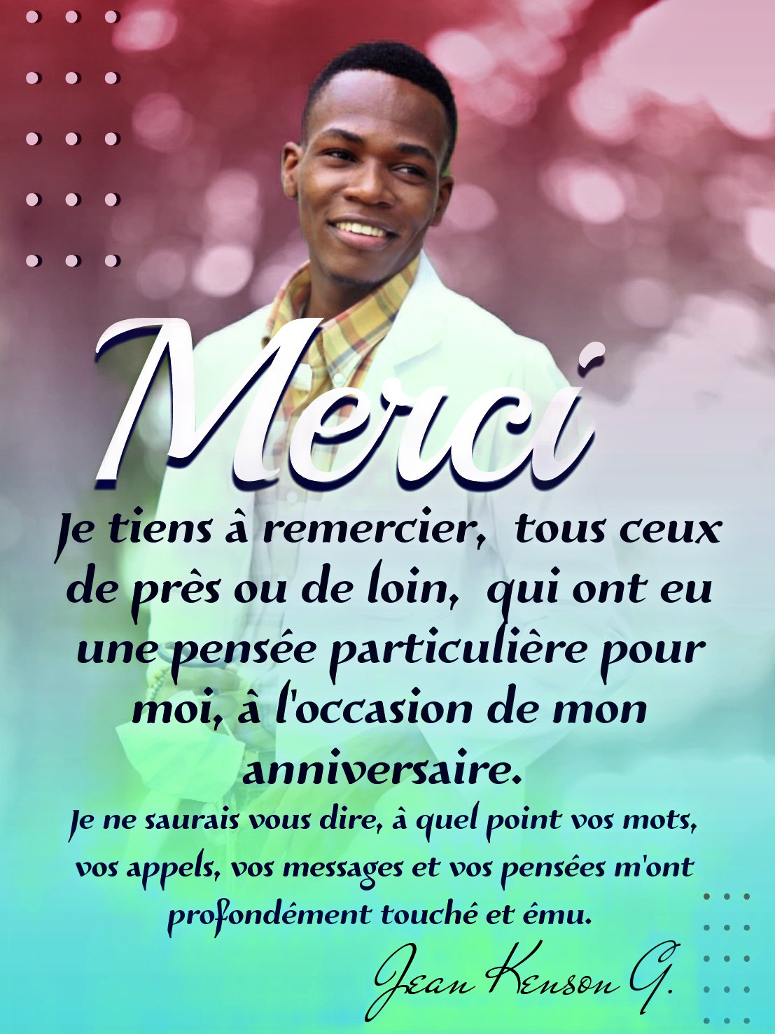 Georges Jean Kenson H S Un Tres Grand Merci A Tous Pour Vos Magnifiques Souhaits Et Messages A L Occasion De Mon Anniversaire Vous Etes Admirable Thanks Merci Gracias Mesi T Co 54w2vgx298