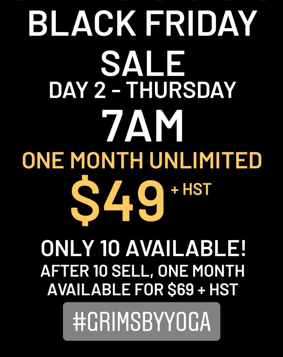 Black Friday Sale - Day 2
Starts online at 7am Thursday morning! 
After 10 sell, get 1 Month Unlimited for $69 + hst until Saturday. 
One promo per person please. 

clients.mindbodyonline.com/ASP/su1.asp?st…