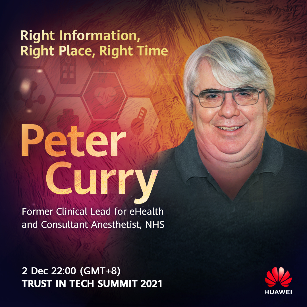 Huawei's tweet photo. Don’t miss former Clinical Lead for eHealth and Consultant Anesthetist at NHS Fife Peter Curry expound on the importance of delivering the right information in the right place at the right time at the #TrustInTech Summit 2021 on Dec 2. https://t.co/HLdZVBbuop