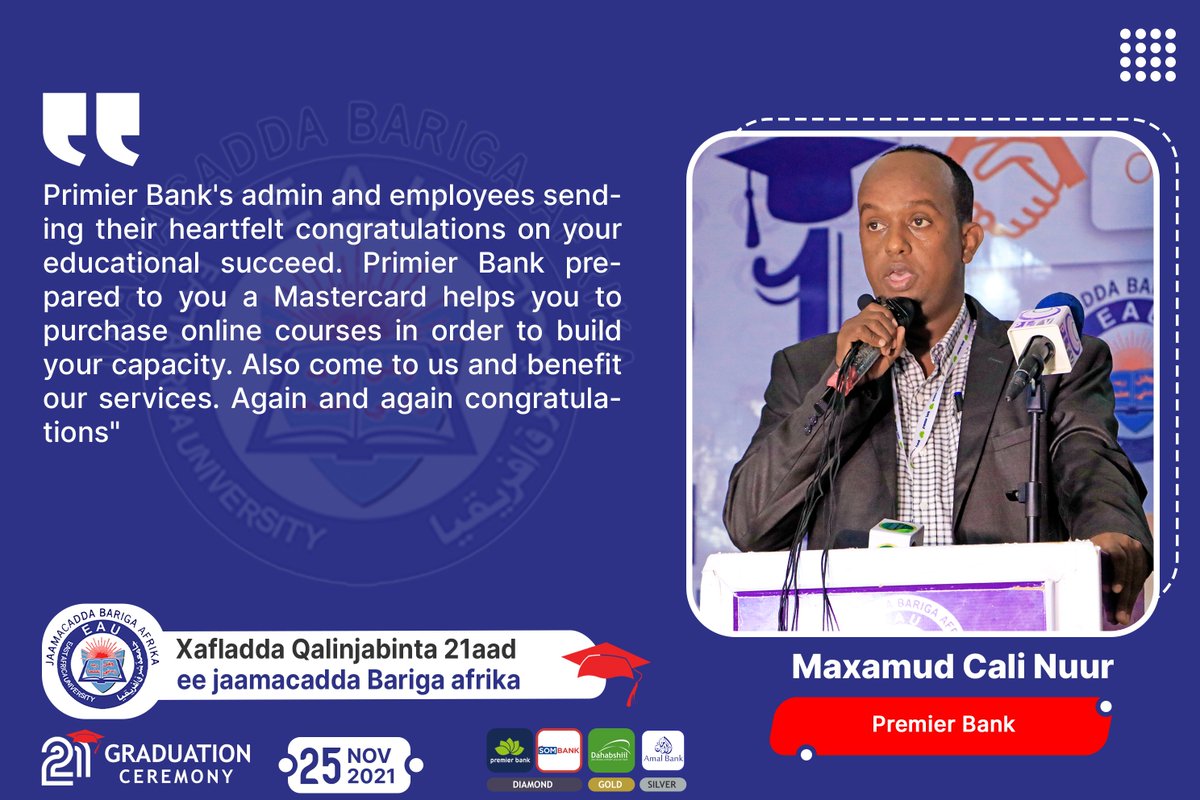 eaumain's tweet photo. Maxamuud Cali Nuur, Primier Bank "Primier Bank's admin and employees sending their heartfelt congratulations on your educational succeed. Primier Bank prepared to you a Mastercard helps you to purchase online courses in order to build your capacity. #EAUGRADUATIONCEREMONY https://t.co/PPPNezettr