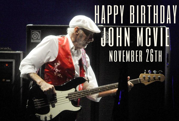 November 26:Happy 76th birthday to musician,John McVie(\"Don\t Stop\")
 
