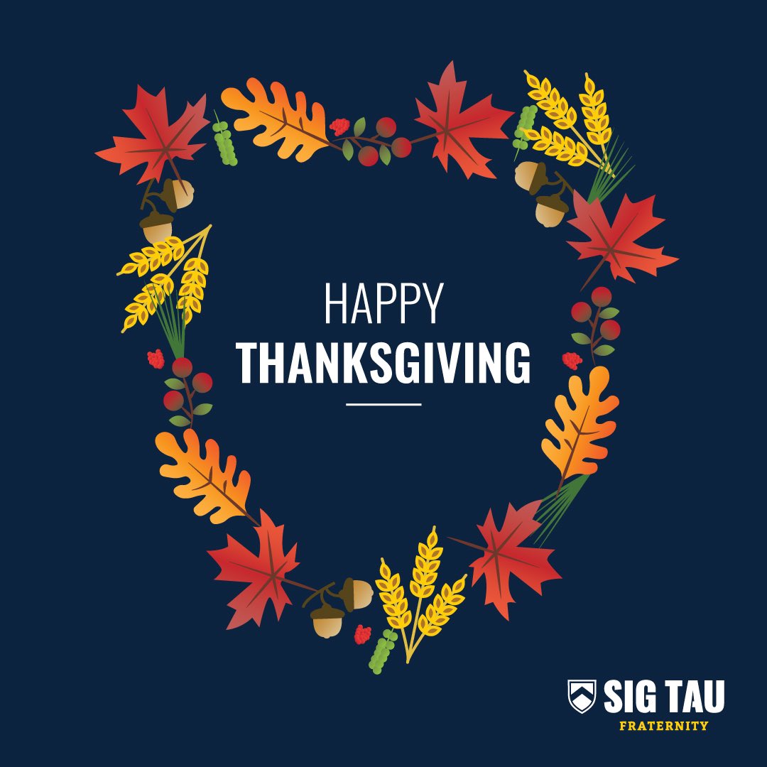 THE SEASON TO BE THANKFUL
As we all gather with family and friends, today is a day to give thanks. Happy Thanksgiving Brothers! #SigTau #SigTauThanks