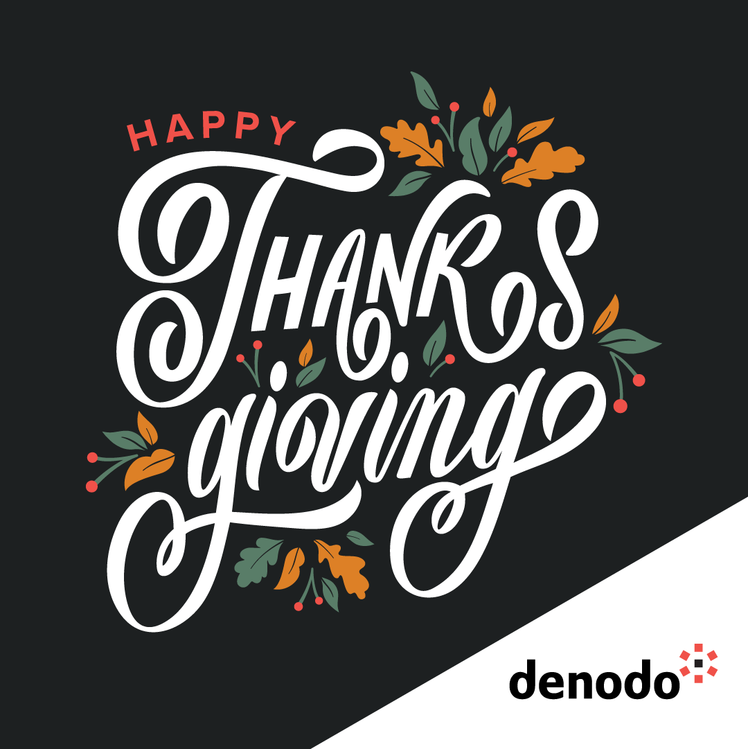 denodo's tweet photo. Thanksgiving Day is the perfect time to remind one another of the many reasons there are to be grateful. #Denodo would like to wish to you and yours a very Happy #Thanksgiving. We hope you have a wonderful day surrounded by those you love #thanksgiving2021 https://t.co/p2PVfU3AlH
