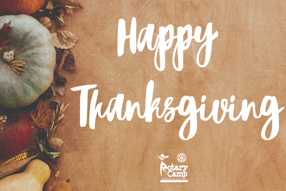 Happy Thanksgiving! We are thankful for our campers, counselors, staff, and community members for being part of the Rotary Camp family. Wishing you a wonderful holiday!