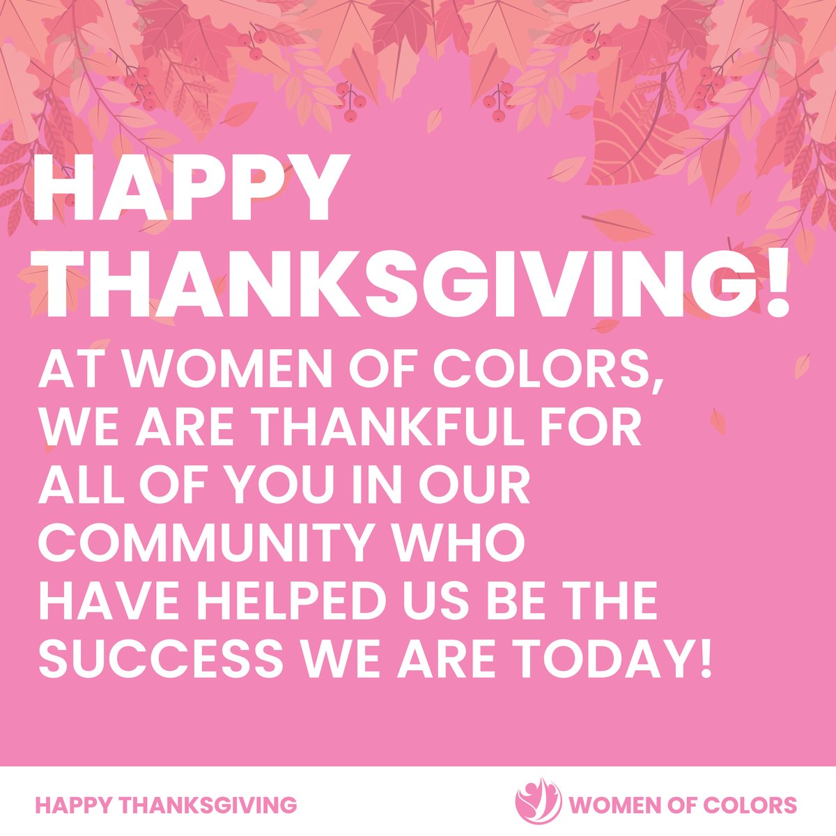 ColorsWomen's tweet photo. #HappyThanksgiving! At Women of Colors, we are #thankful for all of you in our #community who have helped us become the #successful organization we are today! https://t.co/PmC8l4LRhx
