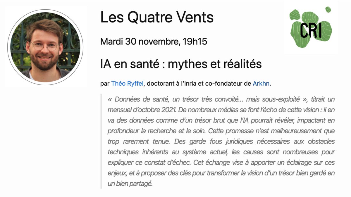 So, where are we with AI in health? 

Next Tuesday, I will participate in the Quatre Vents conference at the CRI. A feedback on 3y as a PhD student in AI &amp; co-founder of <a href="/arkhn_hq/">Arkhn</a> 

Details👇
🗓 Tuesday, Nov 30, 7:15pm
🗺 8 bis, rue Charles V, Paris
🌍 quatrevents.github.io
