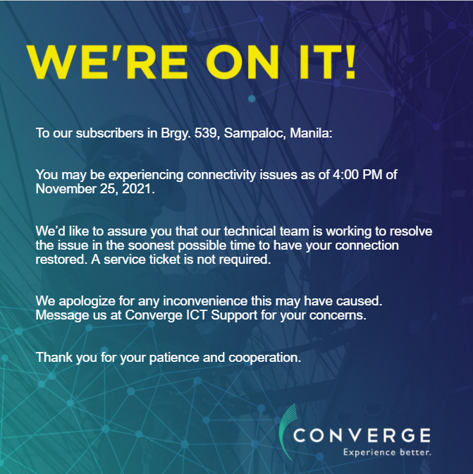 ConvergeSupport's tweet photo. To our subscribers in Brgy. 539, Sampaloc, Manila:

You may be experiencing connectivity issues as of 4:00 PM of November 25, 2021.

Please message our Twitter account (https://t.co/N3FUGusfQl) for your concerns. https://t.co/guhew6SBEO