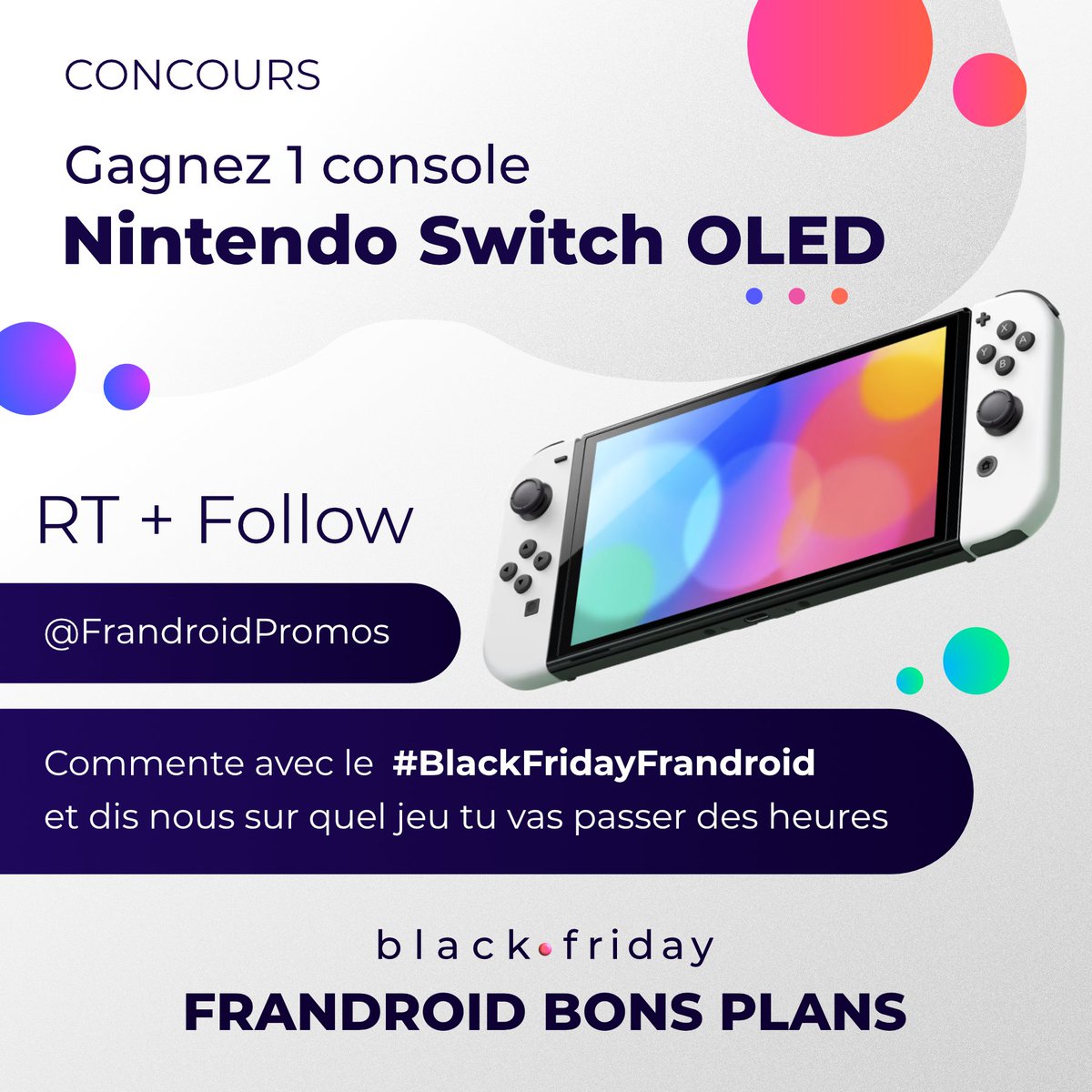FrandroidPromos's tweet photo. #CONCOURS 😁

Pour le #BlackFriday on vous fait gagner la #NintendoSwitchOLED 👉 https://t.co/AM1Tuo379L

Pour participer :

- RT &amp; Follow @FrandroidPromos 
- Dis-nous sur quel jeu tu vas passer des heures avec le #BlackFridayFrandroid 

TAS le 29/11/21 et bonne chance à vous 🍀 https://t.co/YoIs43juNE